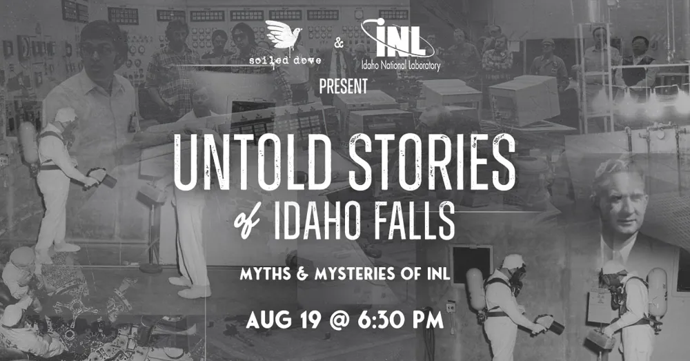 Untold Stories of Idaho Falls: Myths & Mysteries of INL
